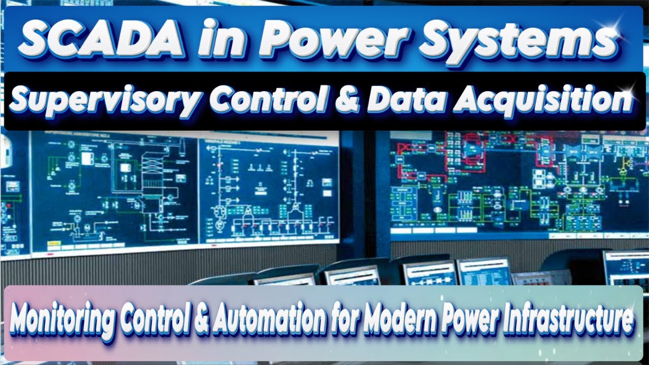 Supervisory Control & Data Acquisition | SCADA in Power Systems | Monitoring Control & Automation