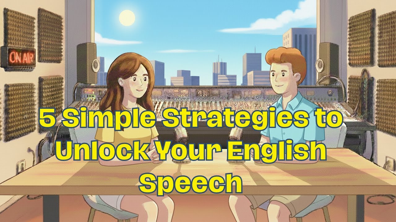 5 Simple Strategies to Unlock Your English Speech