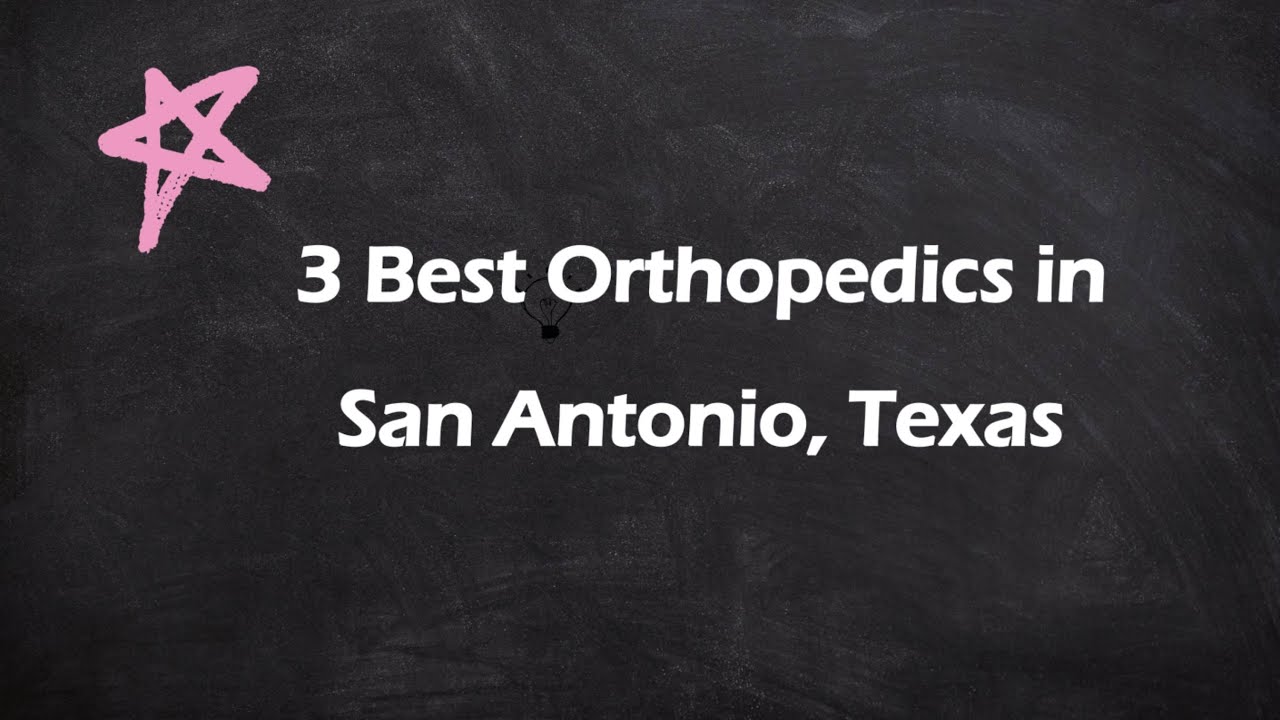 3 Best Orthopedics in San Antonio, Texas | Orthopedic Surgeons
