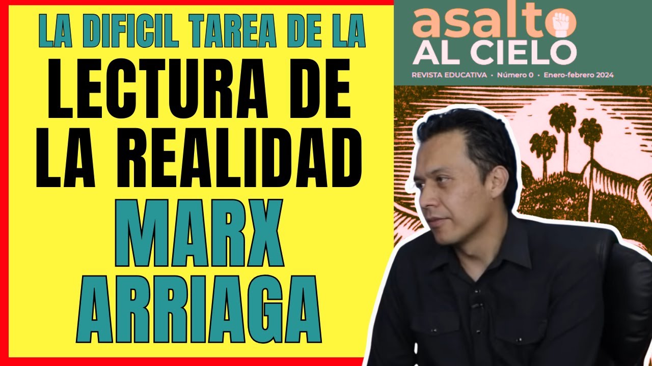 Marx Arriaga - La dificil tarea de la lectura de la realidad (audio lectura)
