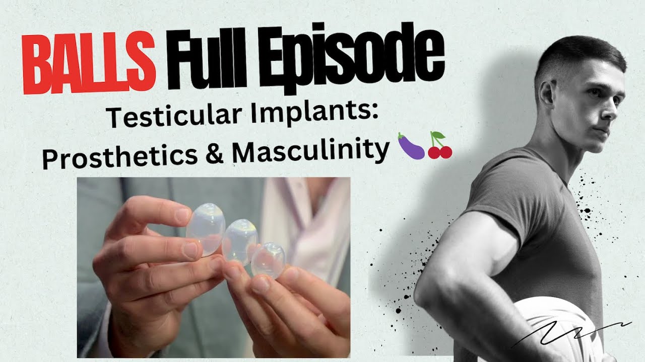BALLS #FullEpisode 10 - Тестикуллярные импланты: Исследование протезов и маскулинности 🍆🍒