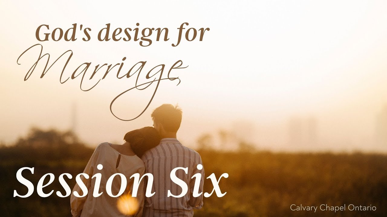 Session Six • God's Design for Marriage
