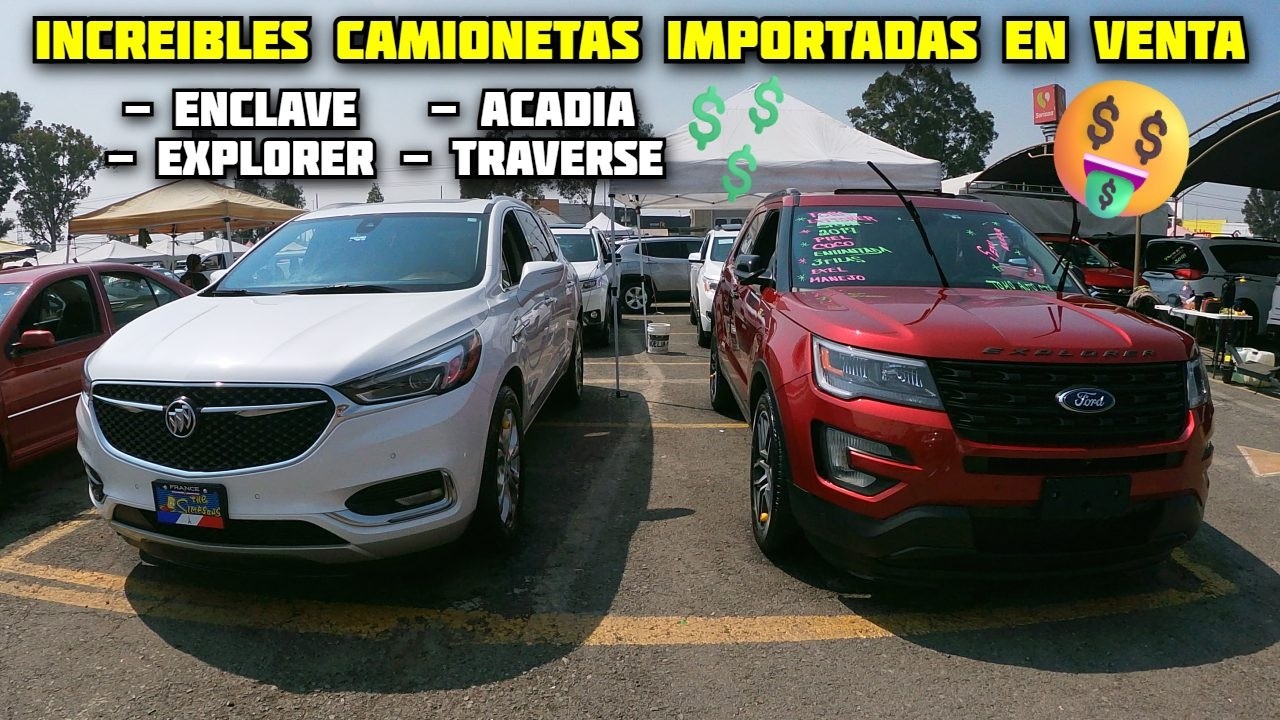 ⚠️🤑 Camionetas Familiares IMPORTADAS Explorer Acadia Traverse En Tianguis De Autos Venta De Carpio