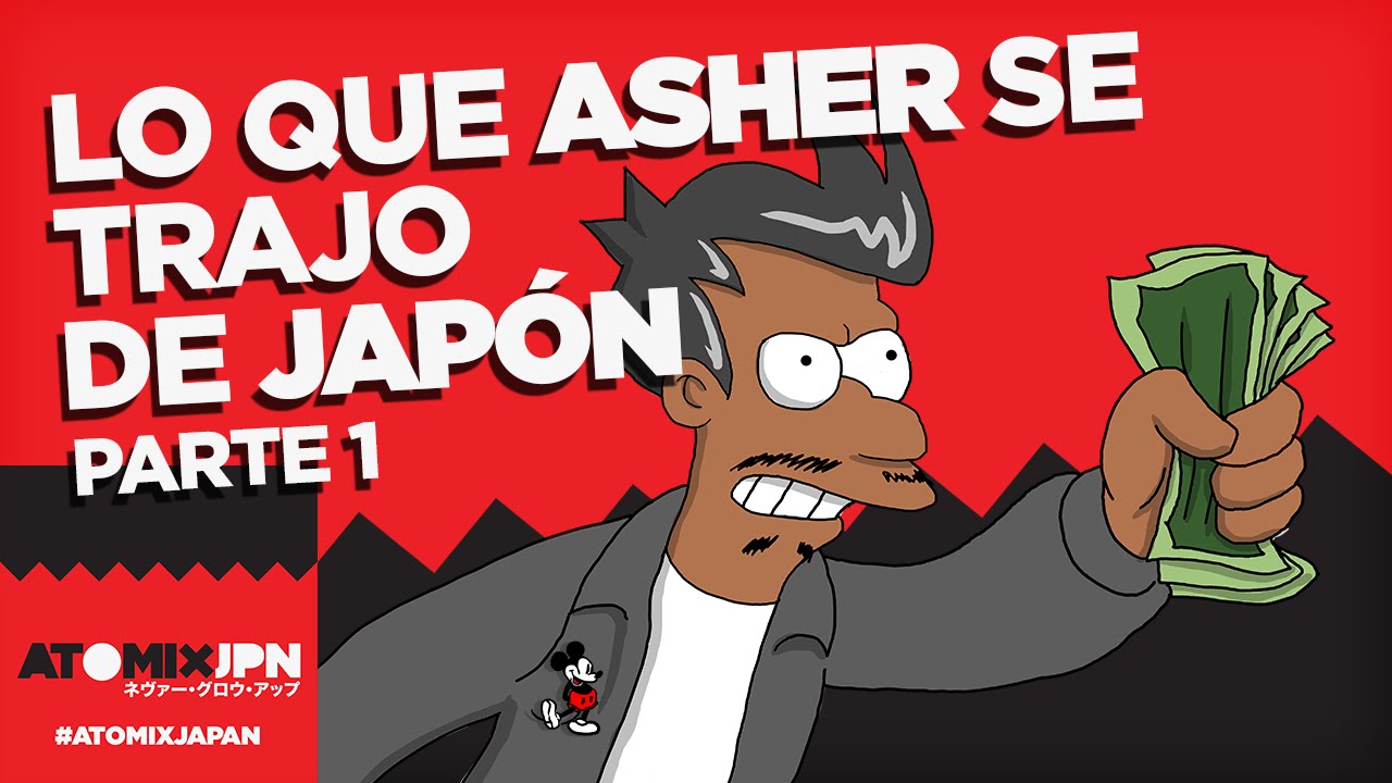 #ATOMIXJAPAN: LO QUE ASHER SE TRAJO DE JAPÓN [PARTE 1]