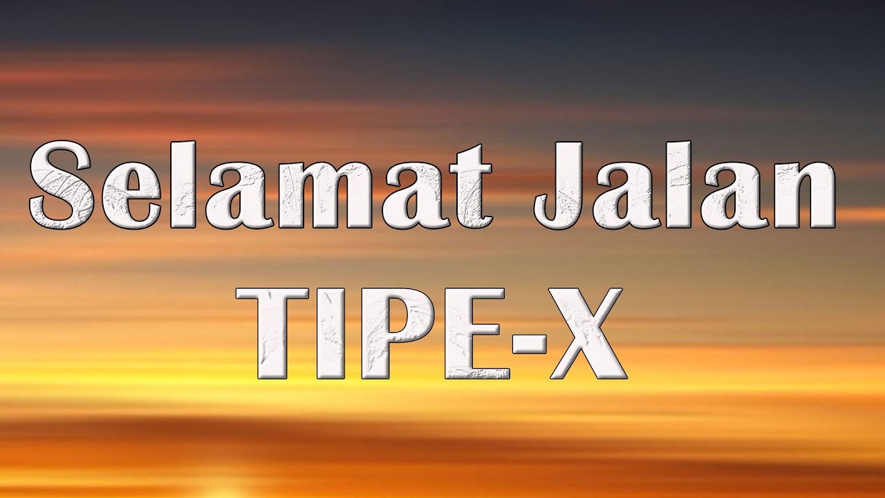 Tipe X - Selamat Jalan (Lyrics Video)