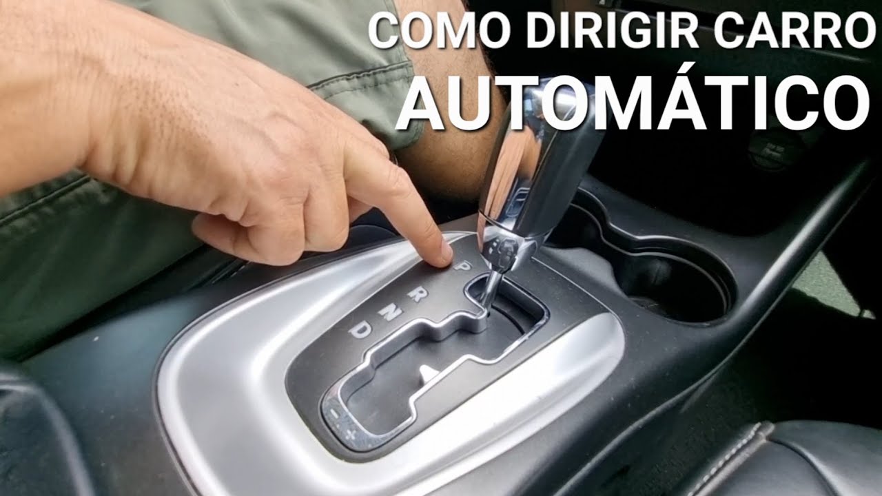 COMO DIRIGIR CARRO AUTOM&Aacute;TICO