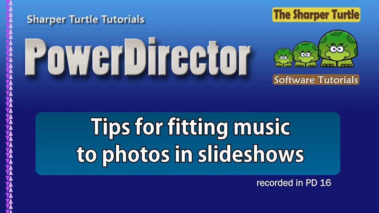 PowerDirector - Tips for fitting music to photos in slideshows