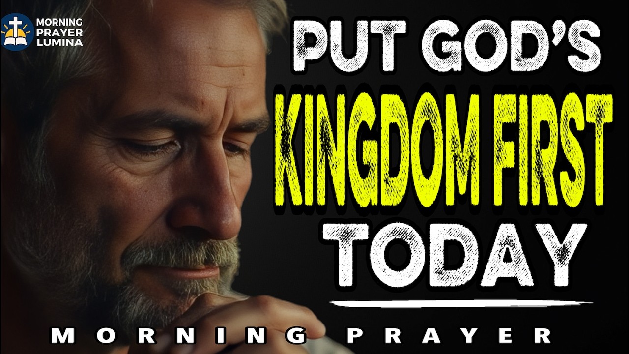 Seek First | Kingdom Over Everything | Morning Prayer Blessing
