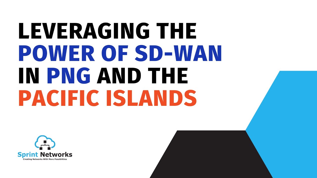Leveraging the power of SD WAN in PNG and the Pacific Islands