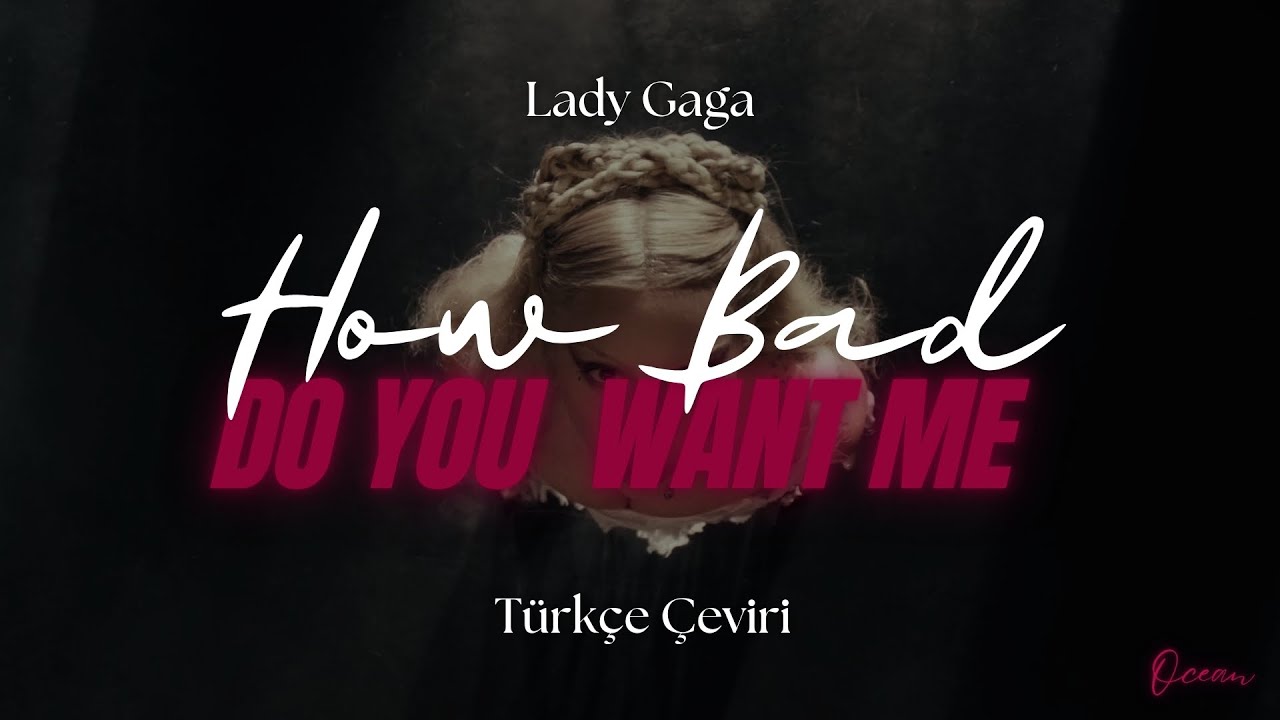 Lady Gaga - How Bad Do You Want Me Türkçe Çeviri + Lyrics
