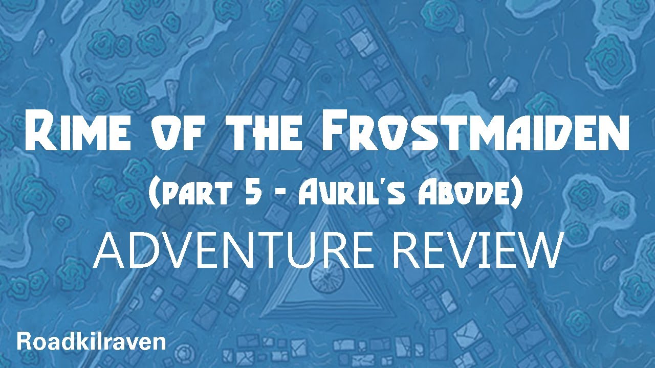 Auril's Abode (Rime of the Frostmaiden - part 5) - ADVENTURE REVIEW - 5/5 stars
