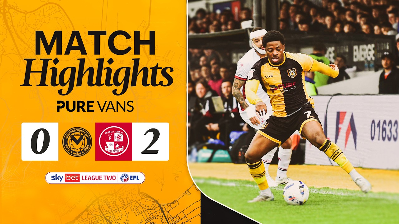 Highlights | Newport County 0-2 Crawley Town