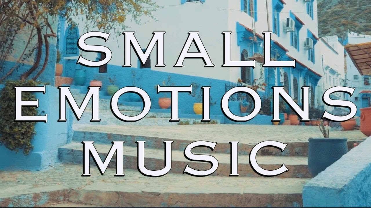 Small emotions music / Dreamy / Laid Back / Peaceful / Relaxing