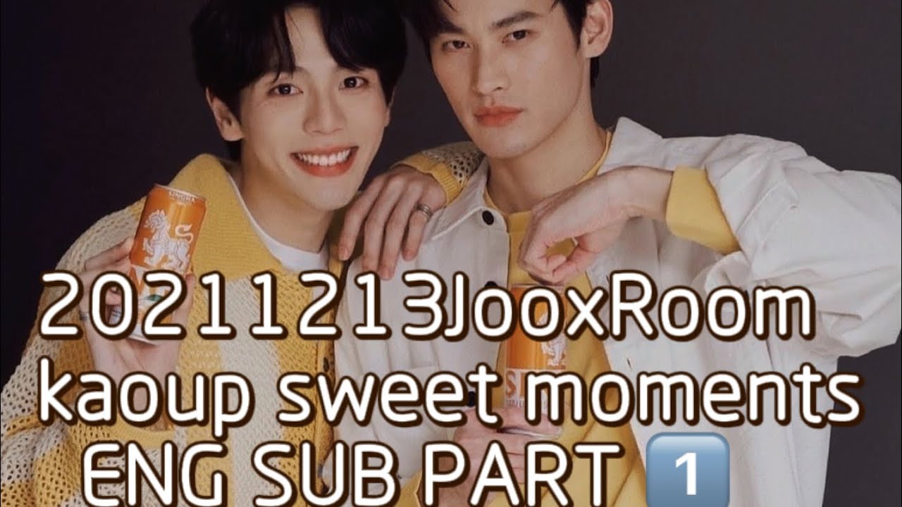 【kaoup】20211213jooxroom KaoUp sweet moments part 1️⃣ engsub#kaoup #cp #uppoompat #bl #kaonoppakao