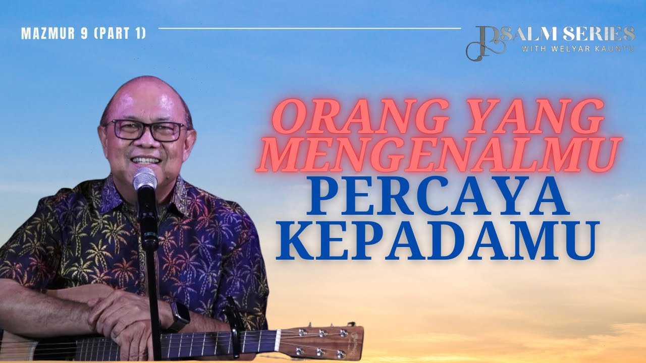 ORANG YANG MENGENALMU PERCAYA KEPADAMU - MAZMUR 9 (PART 1) || PSALM SERIES - 29 SEPTEMBER 2025