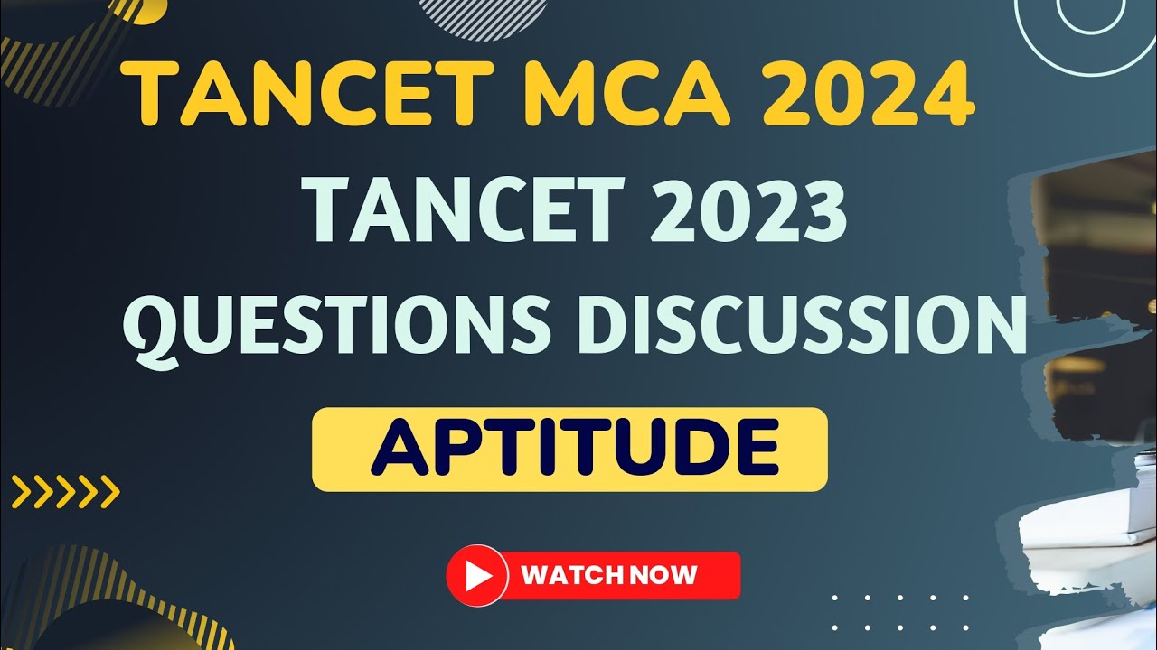 TANCET MCA 2024-Solutions Discussion for TANCET MCA 2023 Question Paper -Aptitude & Data Sufficiency