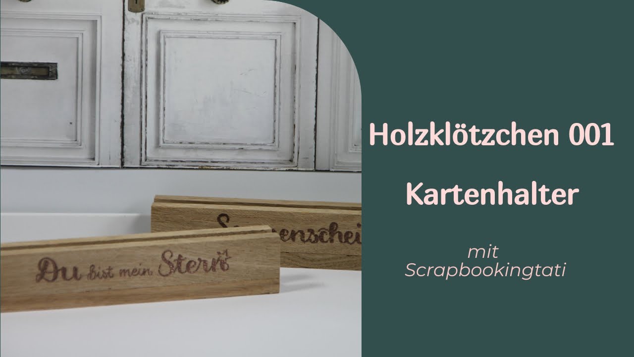 Holzklötzchen 001 - Wie stelle ich Karten- und / oder Fotohalter aus Holzklötzchen her.