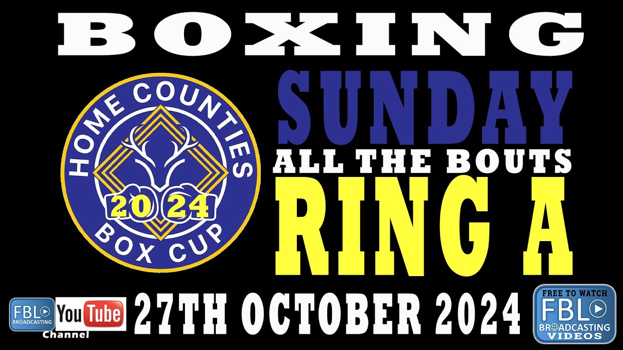 Boxing. Home Counties Box Cup 2024. Sunday. Ring A. All Bouts. 27th October 2024. FREE TO WATCH.