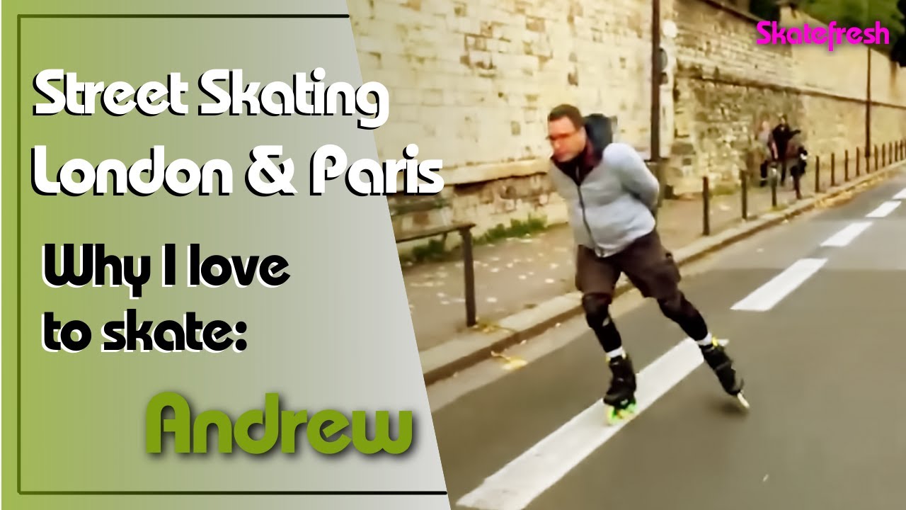 Why I Love to Skate - Andrew (56). Skatefresh student shares his skating story from Paris. Paris.