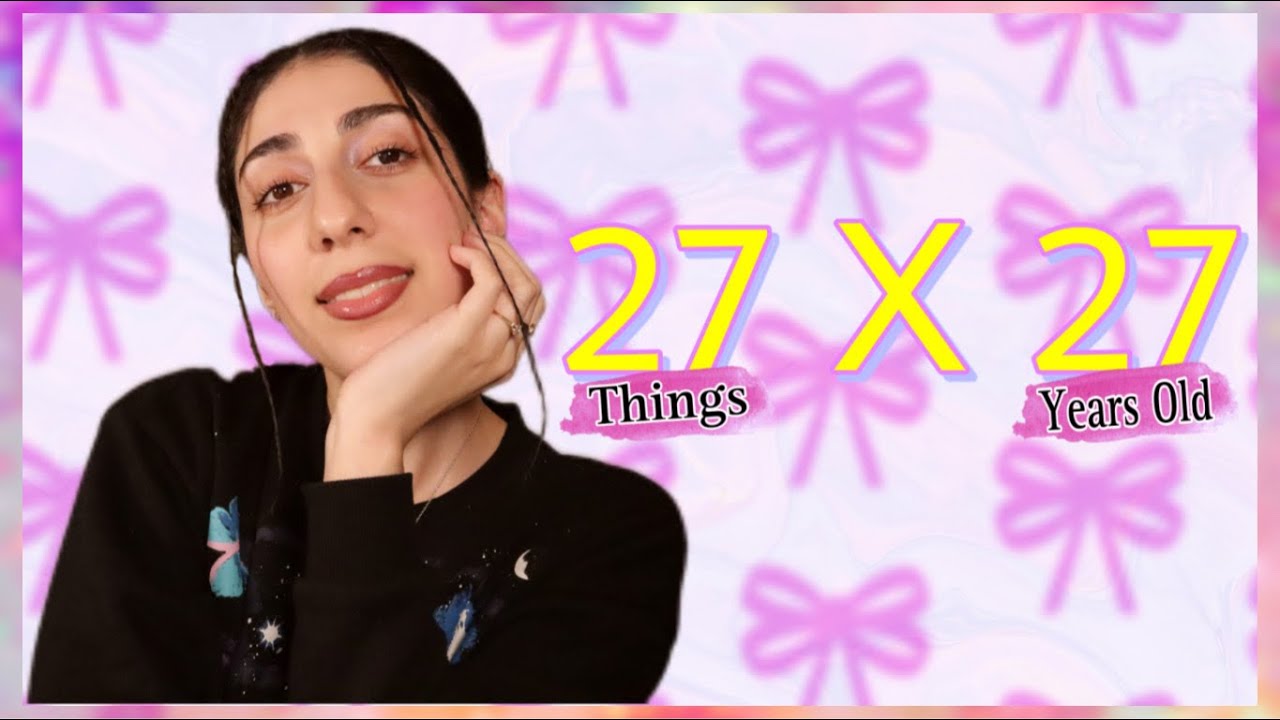شنو تعلمت خلال 27 سنة💜| 27 نصيحة من القلب|27 THINGS AT 27 YRS OLD| كاميليا