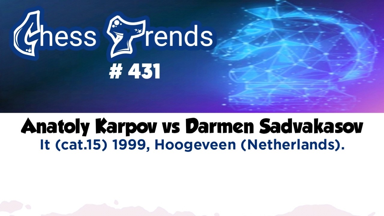 Anatoly Karpov vs Darmen Sadvakasov. It (cat.15) 1999, Hoogeveen (Netherlands).