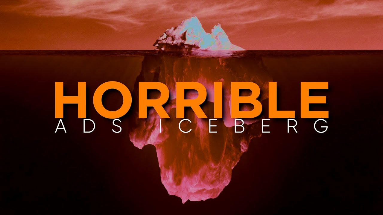 Horrible Ads Iceberg Explained