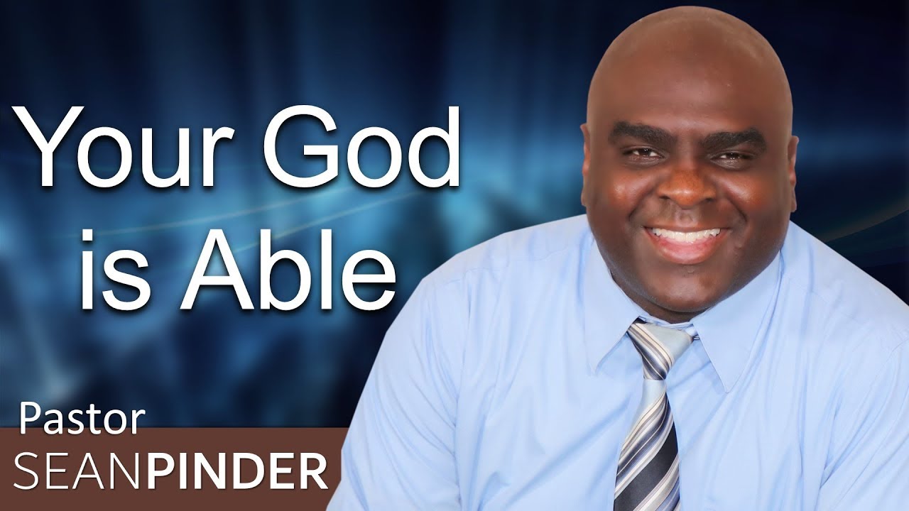 YOUR GOD IS ABLE - BIBLE PREACHING | PASTOR SEAN PINDER
