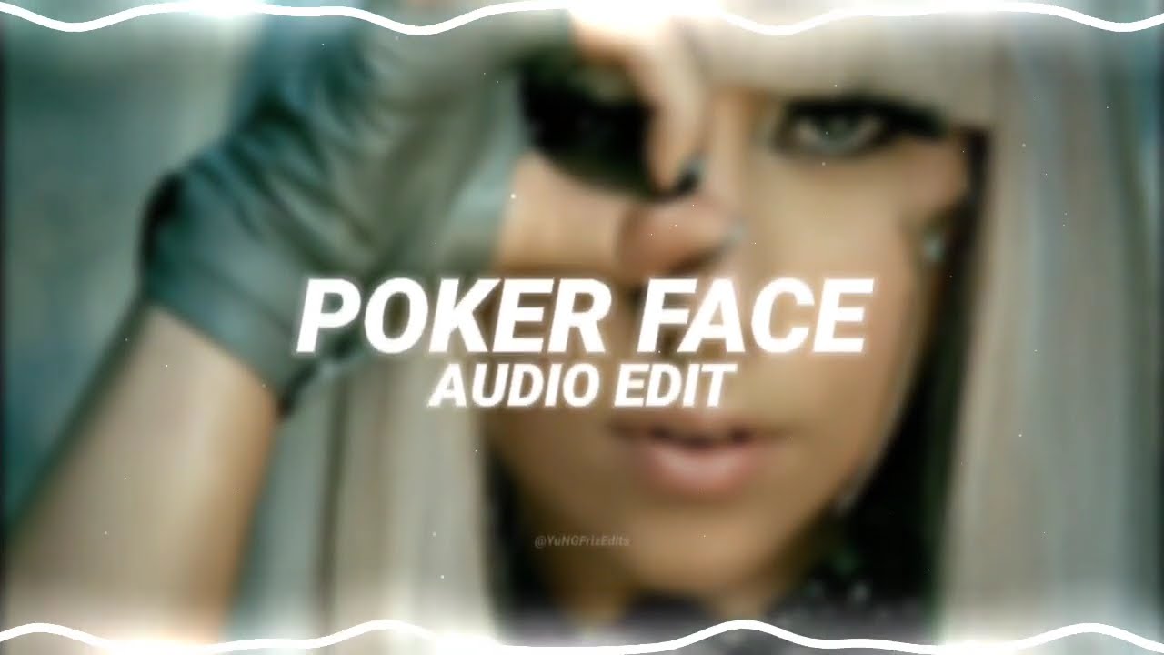 poker face - lady gaga [edit audio]