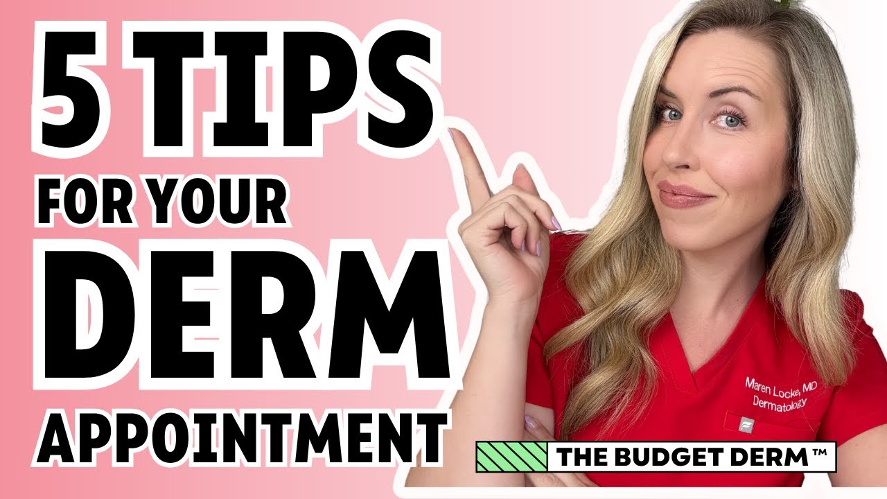 5 Tips To Get The MOST Out Of Your Dermatologist Appointment!