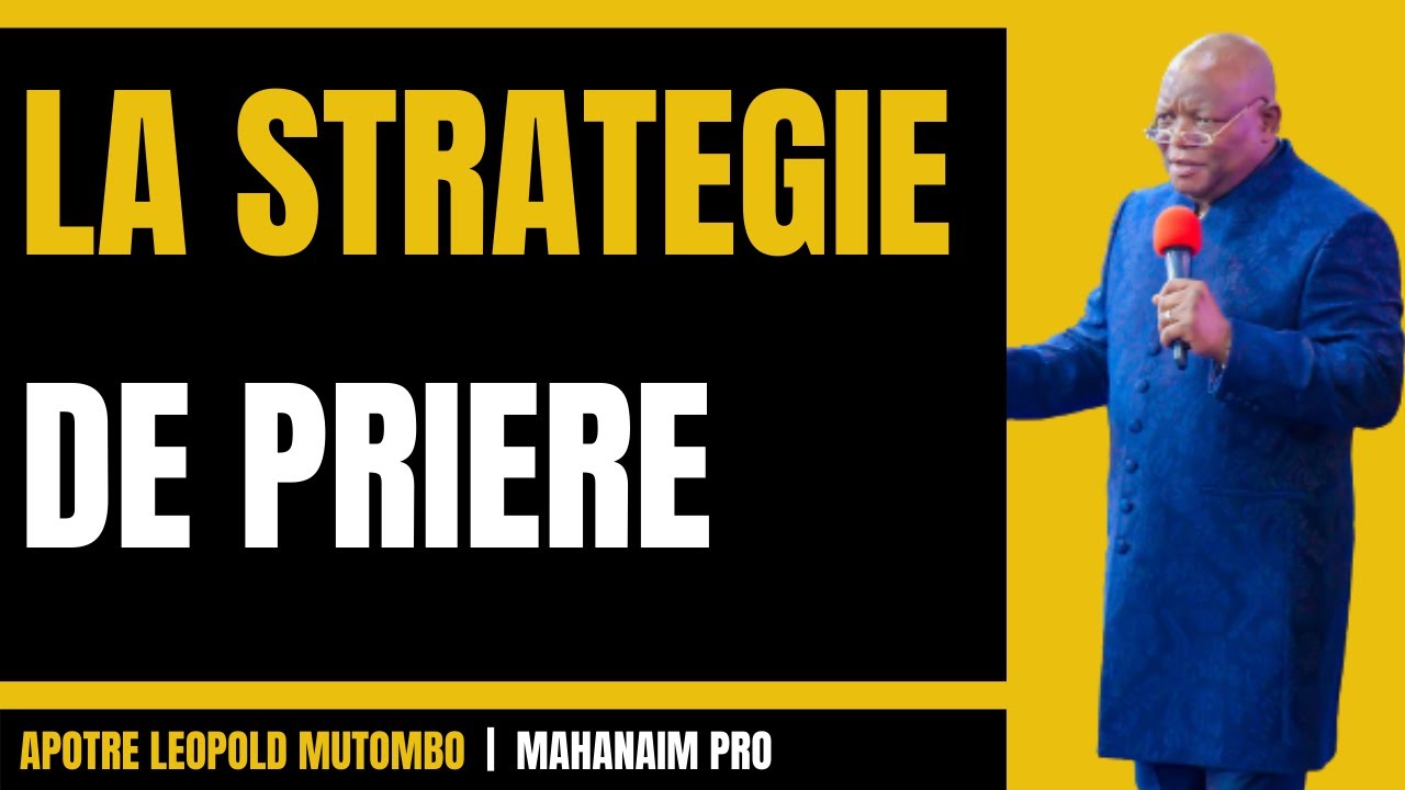 LA STRATÉGIE DE PRIERE | APÔTRE LEOPOLD MUTOMBO