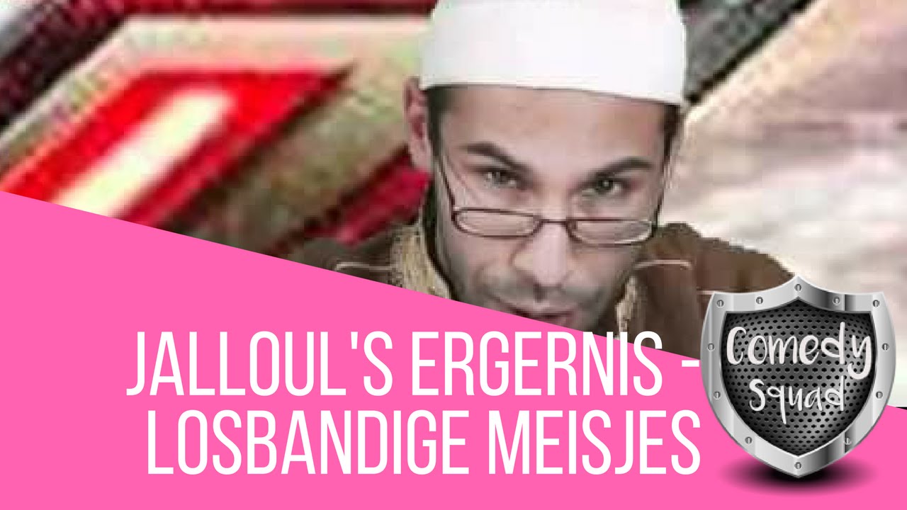 Jalloul's Ergernis: Losbandige Marokkaanse Meisjes..