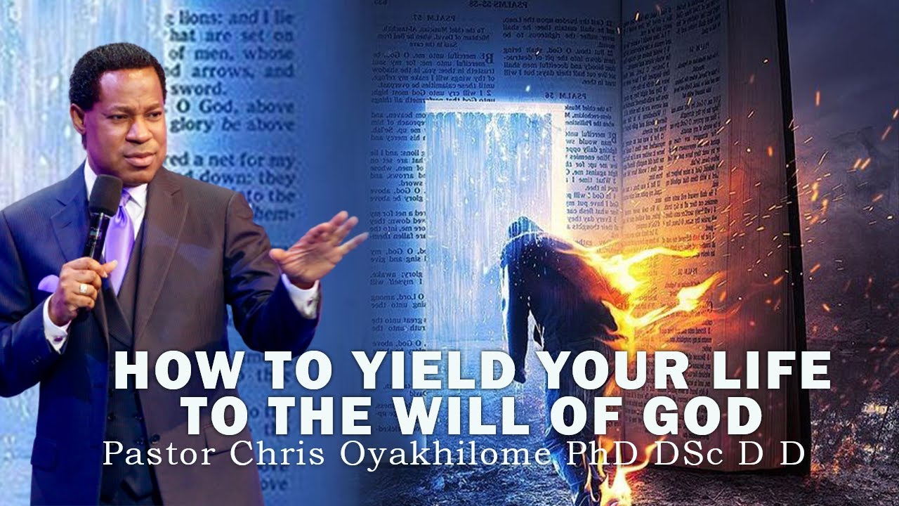 HOW TO YIELD YOUR LIFE TO THE WILL OF GOD | PASTOR CHRIS OYAKHILOME