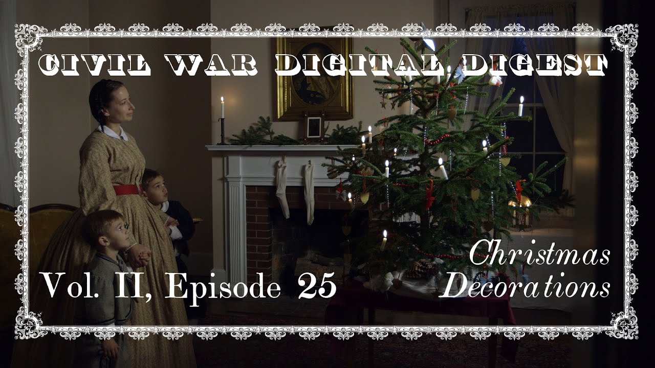 Christmas Decorations in the Civil War - Vol. II, Episode 25