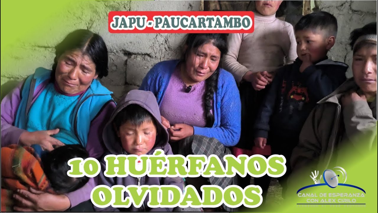 10 HUERFANOS OLVIDADOS EN JAPU  - PAUCARTAMBO, CUSCO PERU