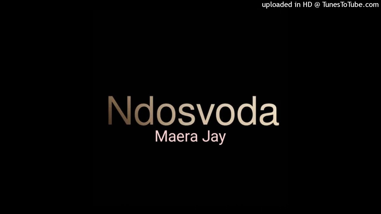 Maera Jay-Ndosvoda audio
