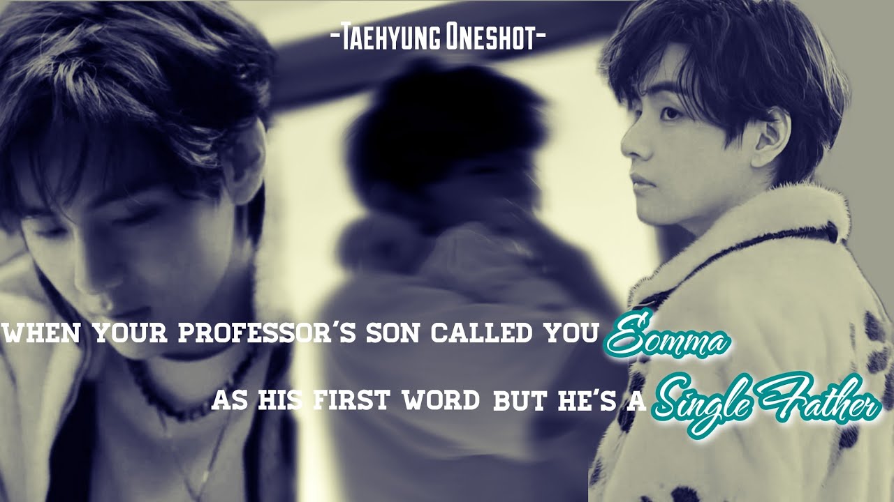 [ᴛᴀᴇʜʏᴜɴɢ ᴏɴᴇsʜᴏᴛ]#1 𝐖𝐡𝐞𝐧 𝐘𝐨𝐮𝐫 𝐏𝐫𝐨𝐟𝐞𝐬𝐬𝐨𝐫'𝐬 𝐒𝐨𝐧 𝐂𝐚𝐥𝐥𝐞𝐝 𝐘𝐨𝐮 𝐌𝐨𝐦 𝐀𝐬 𝐇𝐢𝐬 𝐅𝐢𝐫𝐬𝐭𝐖𝐨𝐫𝐝 𝐁𝐮𝐭 𝐇𝐞'𝐬 𝐀 𝐒𝐢𝐧𝐠𝐥𝐞 𝐃𝐚𝐝
