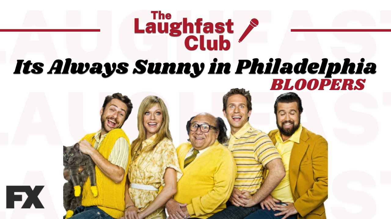 It's Always Sunny In Philadelphia Bloopers (The Laughfast Club)