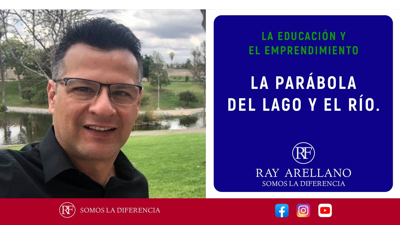 024 - La Educación y el Emprendimiento: LA PARÁBOLA DEL LAGO Y EL RÍO.