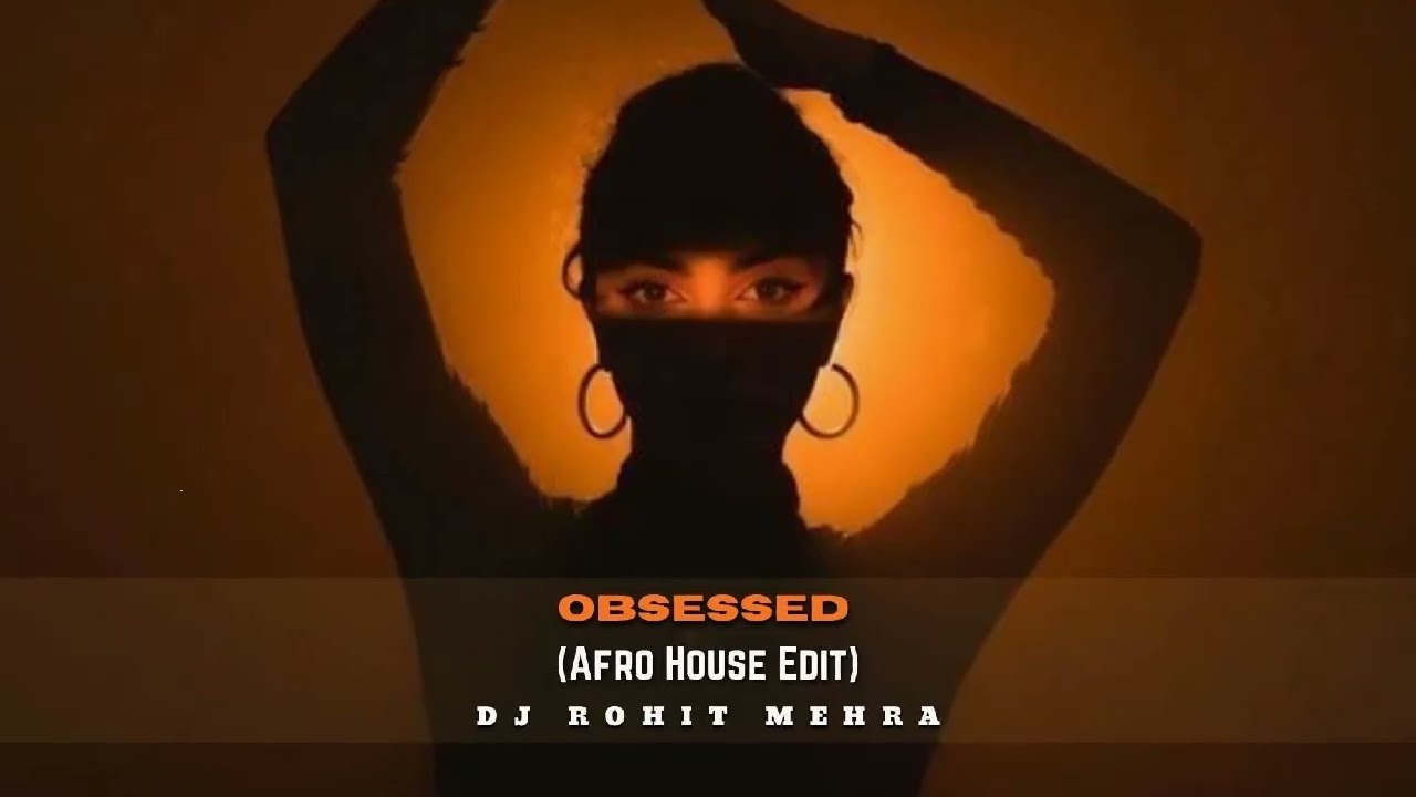 Obsessed | Riar Saab (Afro Edit) | DJ Rohit Mehra Remix