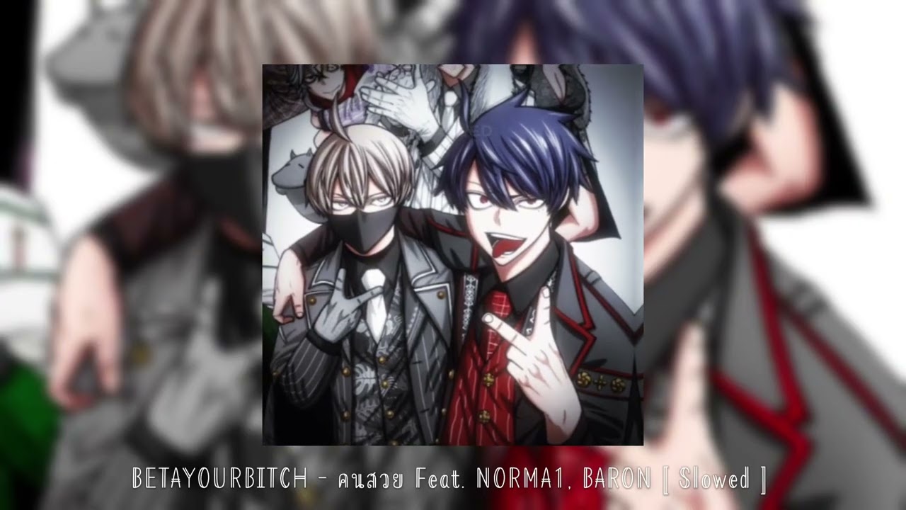 BETAYOURBITCH - คนสวย Feat. NORMA1, BARON [ Slowed ]