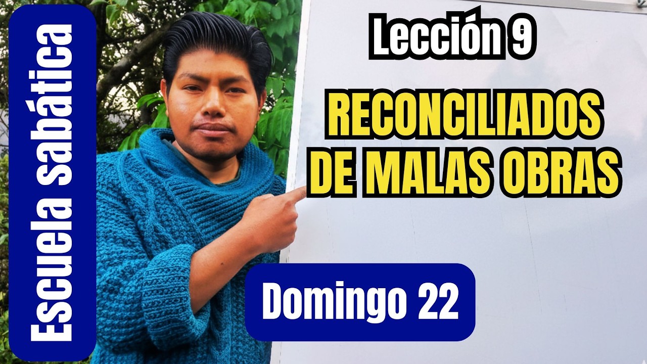 DOMINGO 22 DE FEB | RECONCILIADOS DE MALAS OBRAS | LECCIÓN 9 | Mayordomo Eficaz 2026