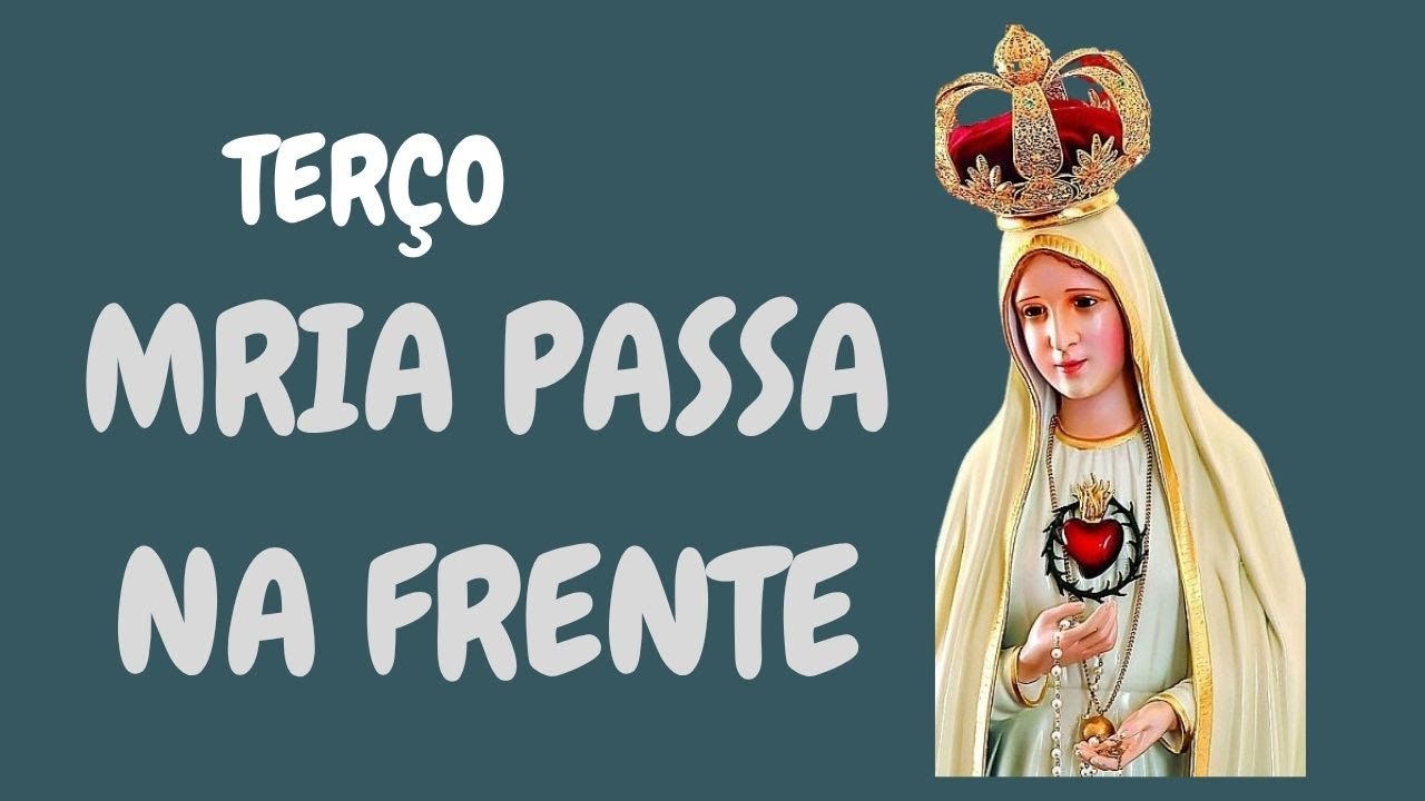 TERÇO MILAGROSOS MARIA PASSA NA FRENTE #oraçãocatólica  #mariapassanafrente  #terço