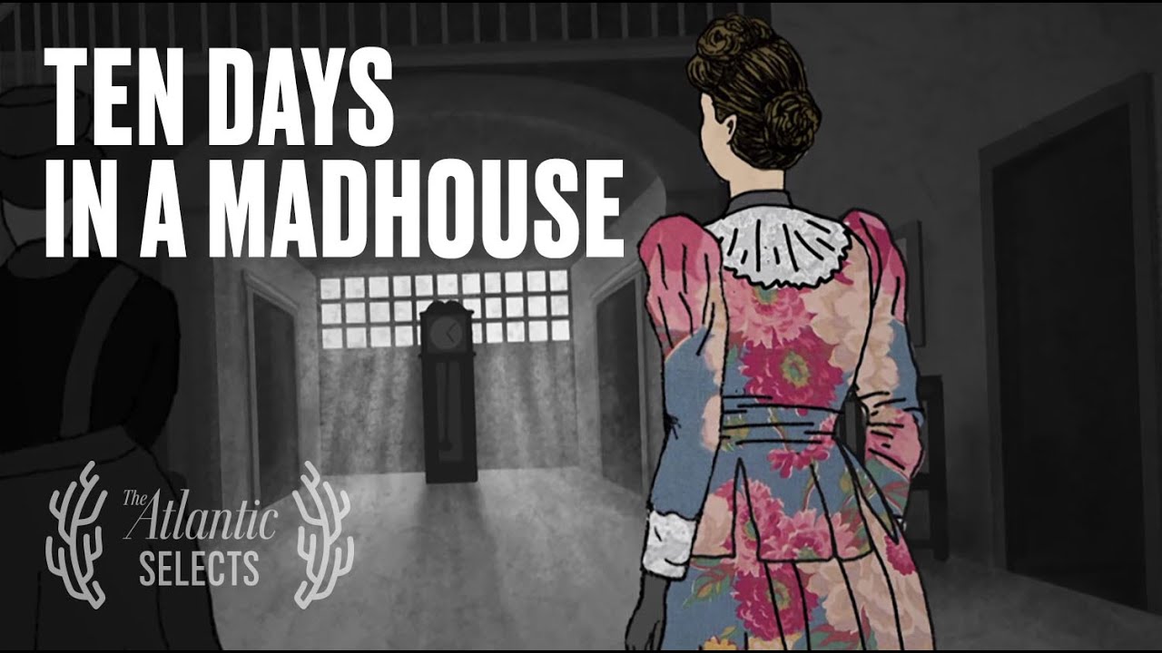 Undercover in an Insane Asylum: How a 23-Year-Old Changed Journalism