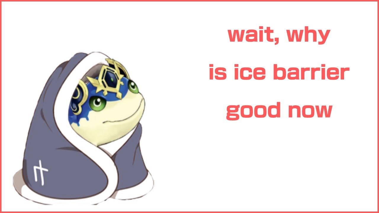 Wait, why is Ice Barrier good now?