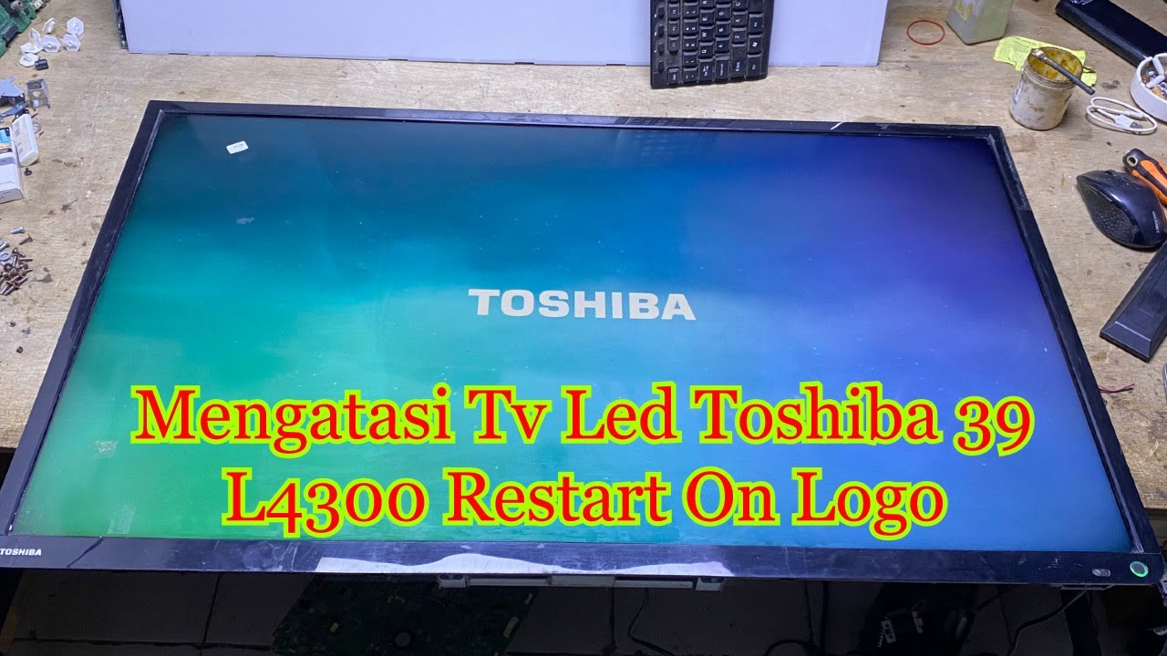 Memperbaiki Tv Led Toshiba 39L4300 Restart Logo