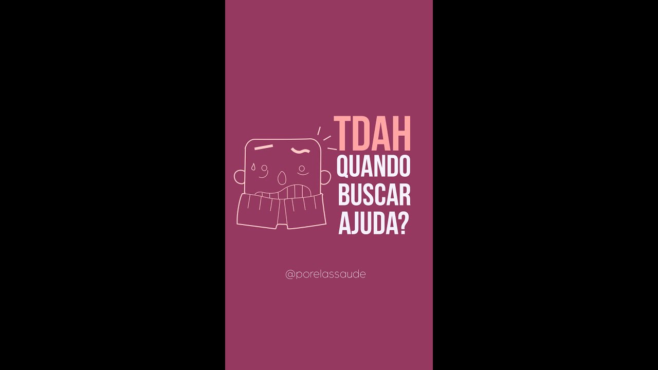 TDAH - Quando Procurar Ajuda?