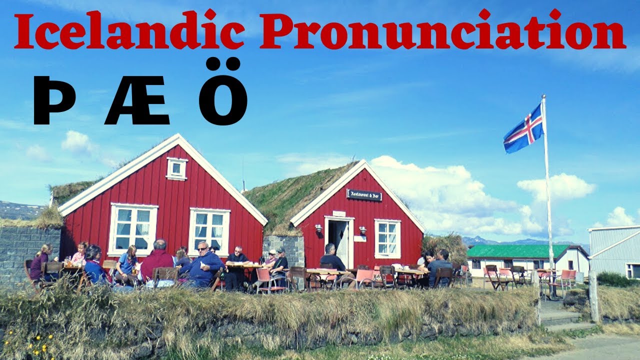 Icelandic Pronunciation: Þ Æ Ö