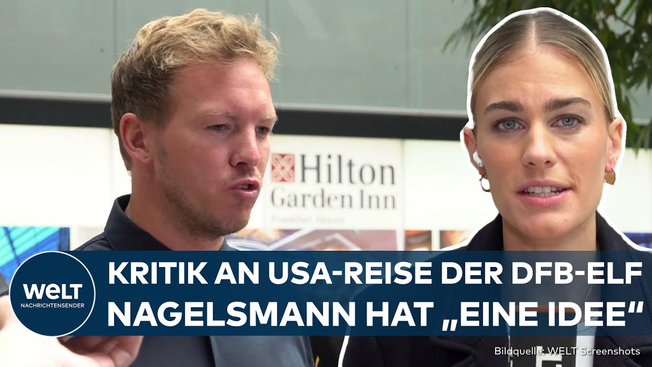FUSSBALL NATIONALELF: Kritik! Bundestrainer Julian Nagelsmann reist mit DFB-ELF in die USA