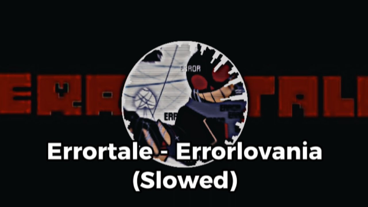 Errortale - Errorlovania | (Slowed)