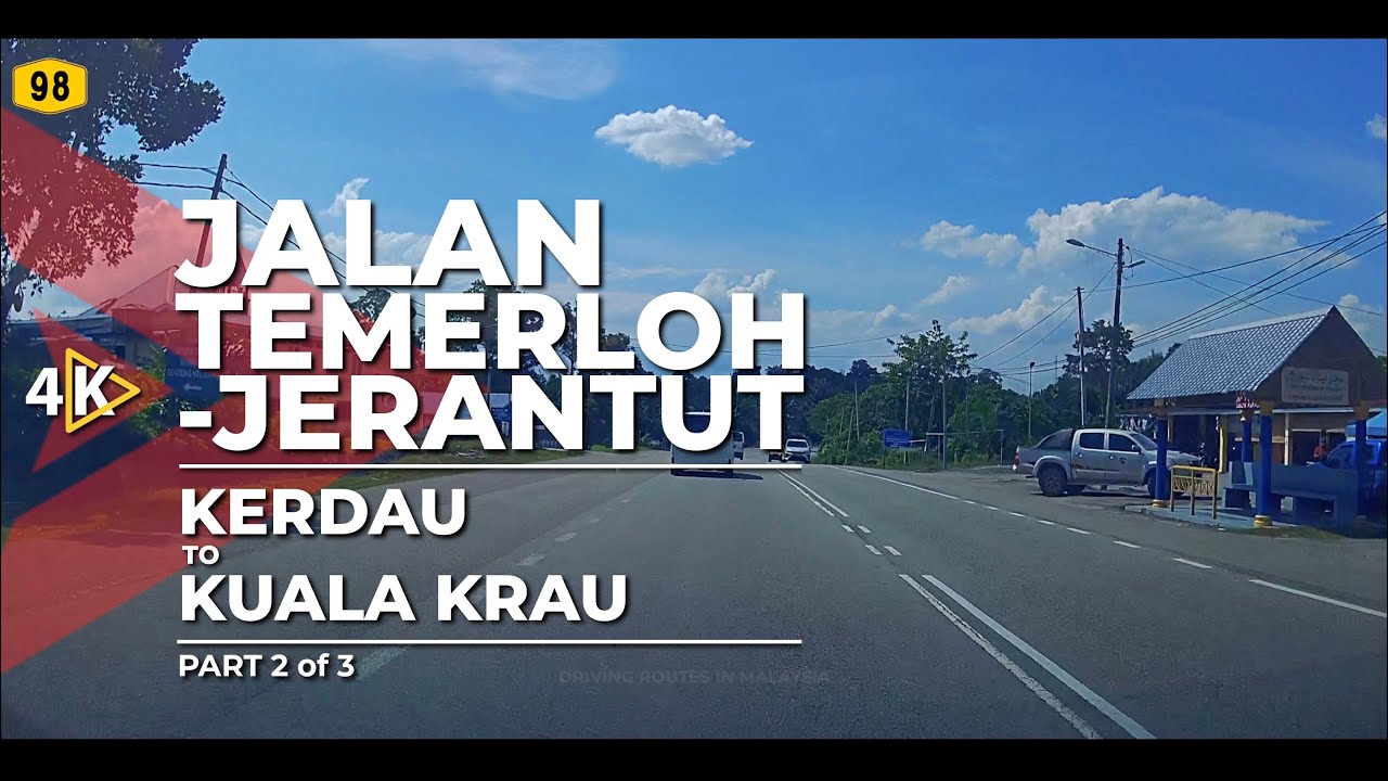 [4K] FT98 | JALAN TEMERLOH-JERANTUT - Kerdau to Kuala Krau (Part 2/3)